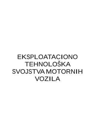 Eksploataciono-tehnološka svojstva motornih vozila