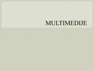 Multimedije