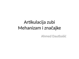 Artikulacija zuba, mehanizam i značaj