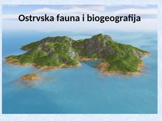 Ostrvska fauna i biogeografija