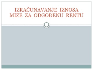 Izračunavanje mize za odgođenu rentu