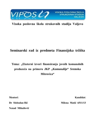Eksterni  izvori  finansiranja  javnih  komunalnih  preduzeća  na  primeru  JKP  „Komunalije“  Sremska  Mitrovica