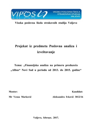 Finansijska  analiza  na  primeru  preduzeća  „Albus“  Novi  Sad  u  periodu  od  2013.  do  2015.  godine