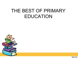 The Best of Primary Education