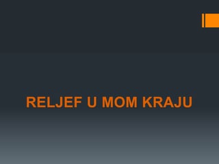 Reljef u mom kraju
