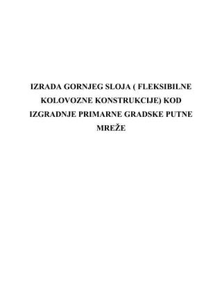 Izgradnja gornjeg sloja fleksibillne kolovozne konstrukcije kod izgradnje primarne gradske putne mreže