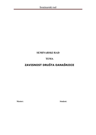 Zavisnost društva današnjice