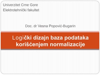 Logički dizajn baza podataka korišćenjem normalizacije