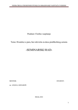 Hvatalice u paru, bez rekvizita za decu predškolskog uzrasta