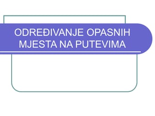 Određivanje opasnih mesta na putevima