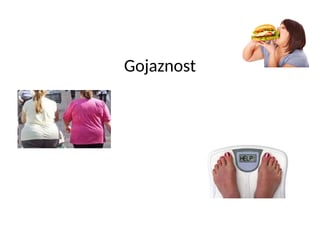 Gojaznost: uzroci, epidemiologija, komplikacije i lečenje