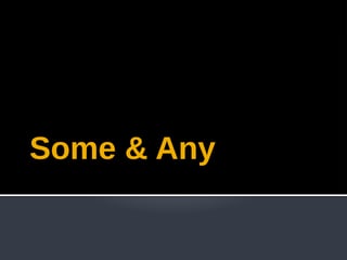 Some & Any