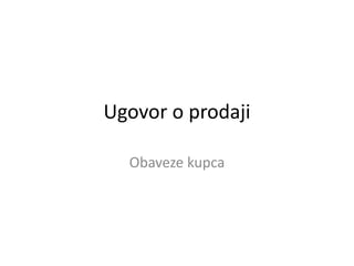Ugovor o prodaji-obaveze kupaca