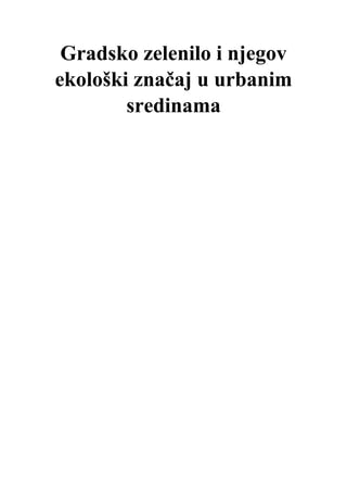 Gradsko zelenilo i njegov ekološki značaj u urbanim sredinama