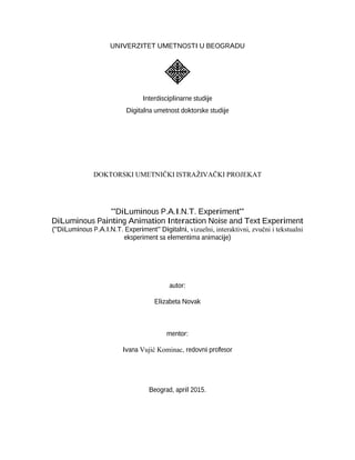 DiLuminous P.A.I.N.T. Experiment” DiLuminous Painting Animation Interaction Noise and Text Experiment (” DiLuminous P.A.I.N.T. Experiment ” Digitalni , vizuelni, interaktivni, zvučni i tekstualni  eksperiment sa elementima animacije)