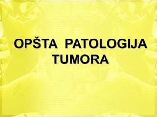 Opšta patologija tumora