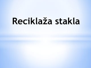 Recikaža stakla