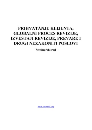 Prihvatanje klijenta, globalni proces revizije, izveštaji revizije, prevare i drugi nezakoniti poslovi