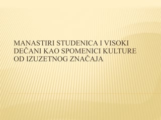 Manastiri Studenica i Visoki Dečani