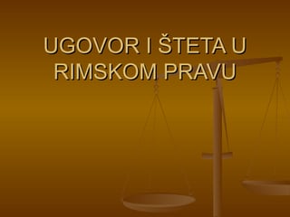 Šteta i ugovori u Rimskom pravu