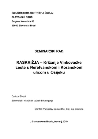 RASKRIŽJA – Križanje Vinkovačke ceste s Neretvanskom i Koranskom ulicom u Osijeku