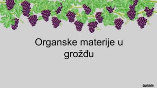 Organske materije u grožđu