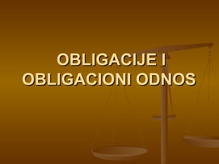 Obligacije i obligacioni odnos